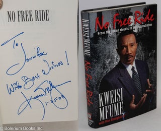 Cat.No: 109643 No free ride; from the mean streets to the mainstream. Kweisi Mfume, Ron...