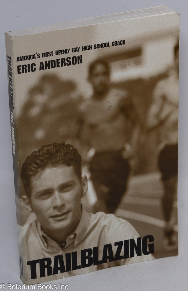 Cat.No: 109645 Trailblazing; America's first openly gay high school coach. Eric Anderson.