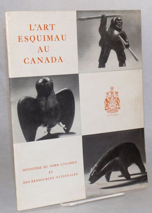 Cat.No: 109657 L' art esquimau au Canada. Photographies de Bert Beaver et de l'Office...