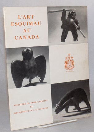 Cat.No: 109657 L' art esquimau au Canada. Photographies de Bert Beaver et de...