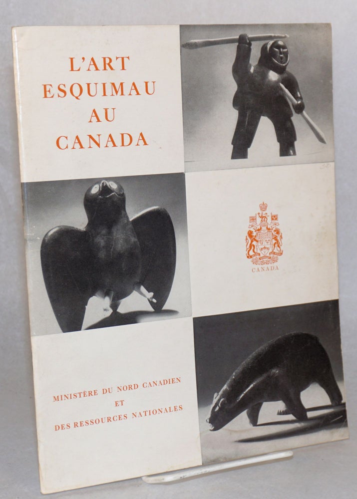 Cat.No: 109657 L' art esquimau au Canada. Photographies de Bert Beaver et de l'Office National du Film. James A. Houston, ebauche et maquette.