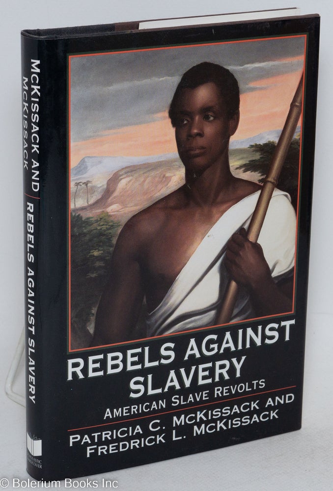Cat.No: 109797 Rebels against slavery; American slave revolts. Patricia C. McKissack, Frederick L.