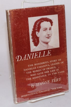 Cat.No: 109894 Danielle, the wonderful story of Danielle Casanova, leader of the women of...