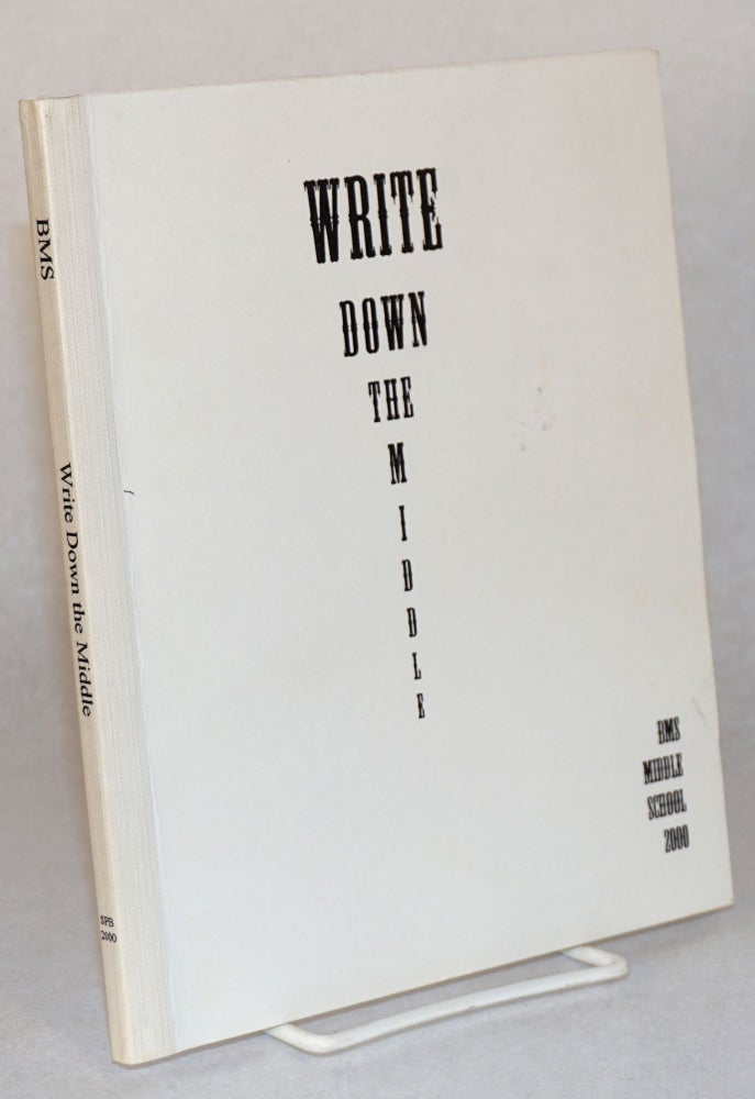 Cat.No: 109962 Write down the middle; an anthology of poetry by Berkeley Montessori Middle School 2000