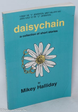Cat.No: 109996 Daisychain: a collection of short stories. Mikey Halliday, Debbie Handley