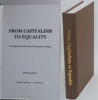 Cat.No: 110047 From capitalism to equality; an inquiry into the laws of economic change....