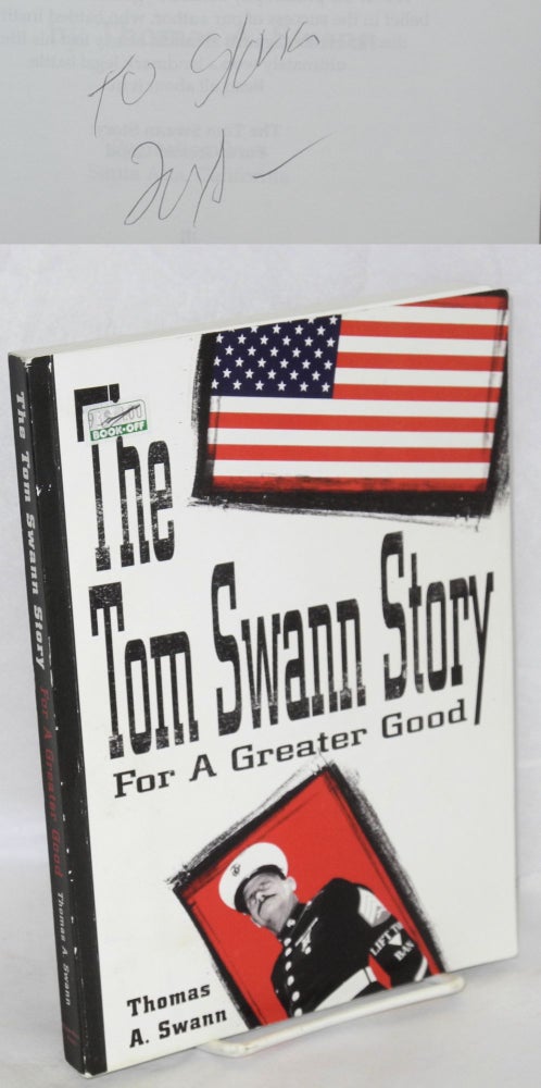 Cat.No: 110053 The Tom Swann story: for a greater good. Thomas A. Swann.