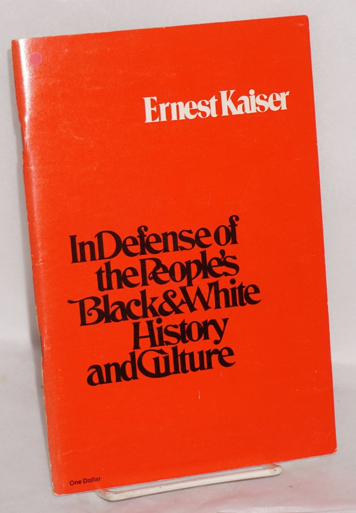 Cat.No: 11006 In defense of the people's black & white history and culture. Ernest Kaiser.