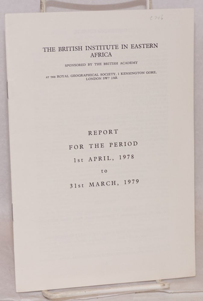 Cat.No: 110073 Report for the Period 1st April, 1978 to 31st March, 1979. The British Institute in Eastern Africa.