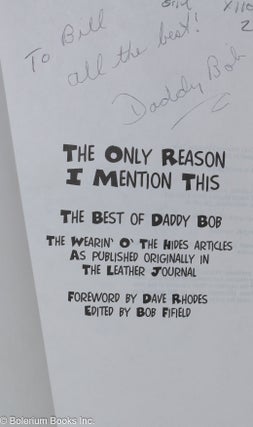 The only reason I mention this; the best of Daddy Bob, the Wearin' o' the Hides articles as published originally in The Leather Journal