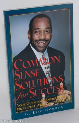 Common sense solutions for success; your guide to a happier, more productive, more successful life!