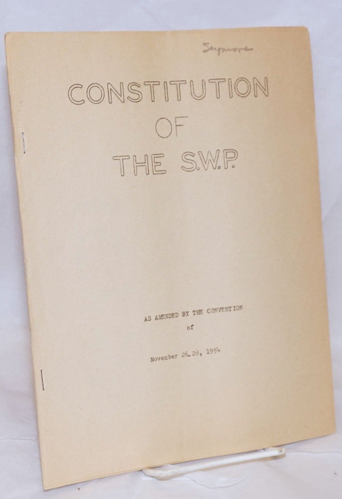 Cat.No: 110401 Constitution of the S.W.P., as amended by the convention of November 26-28, 1954. Socialist Workers Party.