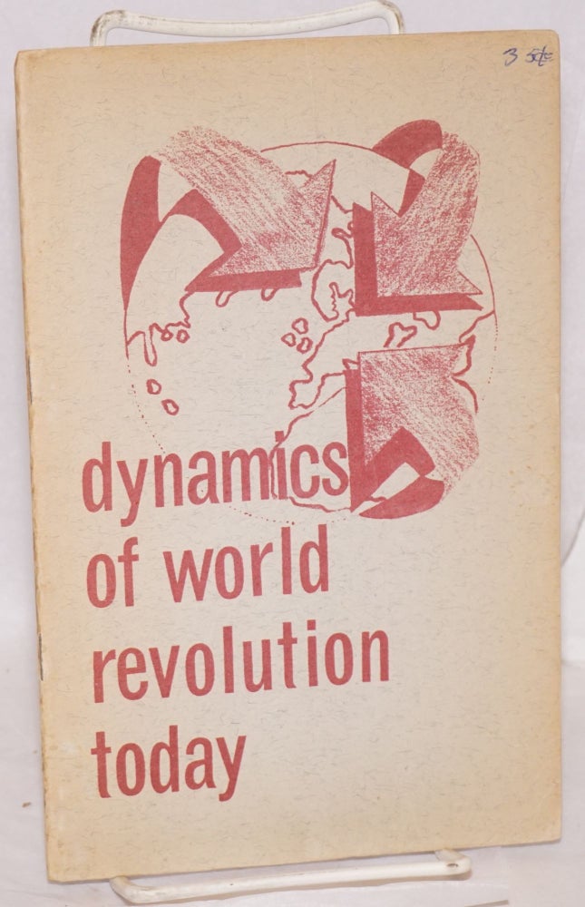 Cat.No: 110411 Dynamics of world revolution today. Workers Vanguard.