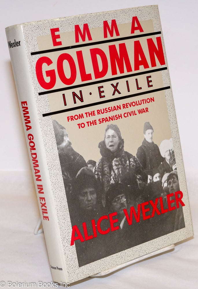 Cat.No: 110419 Emma Goldman in exile; from the Russian Revolution to the Spanish Civil War. Alice Wexler.