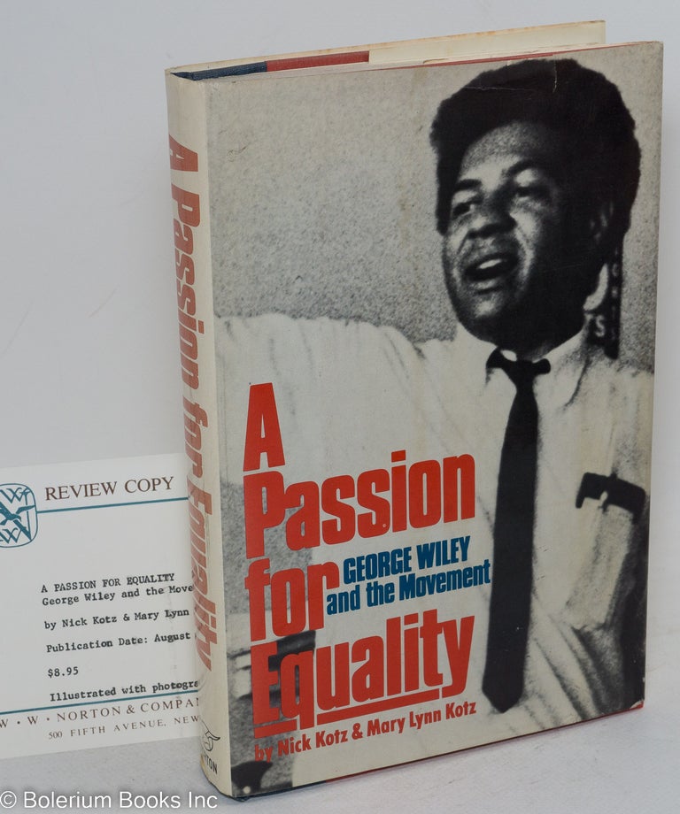 Cat.No: 11048 A passion for equality; George A. Wiley and the movement. Nick Kotz, Mary Lynn Kotz.