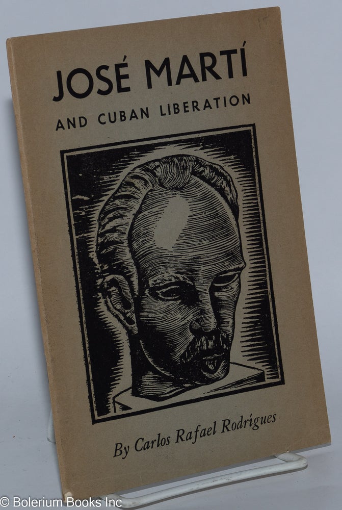 Cat.No: 110544 Jose Marti and Cuban liberation, with an introduction by Jesus Colon. Carlos Rafael Rodrígues.