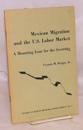 Cat.No: 11055 Mexican Migration and the U.S. Labor Market; a mounting issue for the...