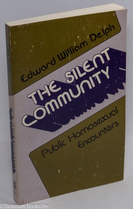 Cat.No: 110566 The silent community: public homosexual encounters. Edward William Delph