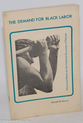 The Demand for Black Labor; Historical Notes on the Political Economy of Racism