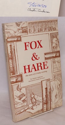 Cat.No: 110603 Fox & hare; the story of a Friday evening. Chester Anderson, Charles...