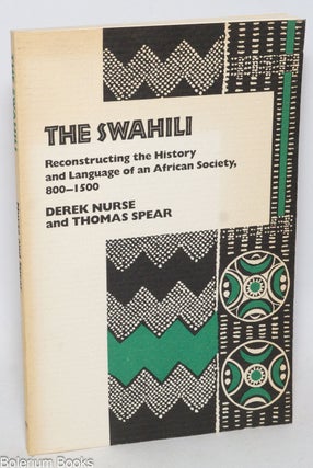 Cat.No: 110692 The Swahili; reconstructing the history and language of an African...