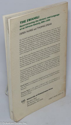 The Swahili; reconstructing the history and language of an African society, 800 - 1500