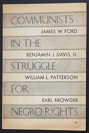Cat.No: 11079 Communists in the struggle for Negro rights. James W. Ford, Earl Browder,...
