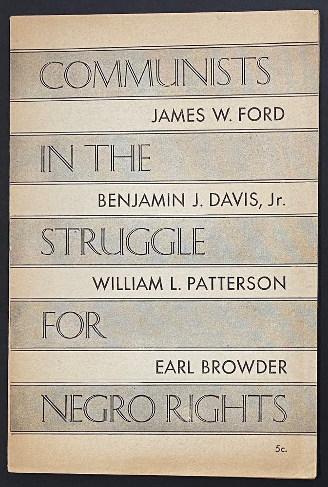Cat.No: 11079 Communists in the struggle for Negro rights. James W. Ford, Earl Browder, William Patterson, Jr., Benjamin J. Davis.