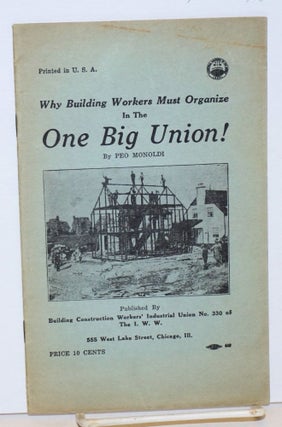 Cat.No: 110946 Why building workers must organize in the One Big Union! Peo Monoldi