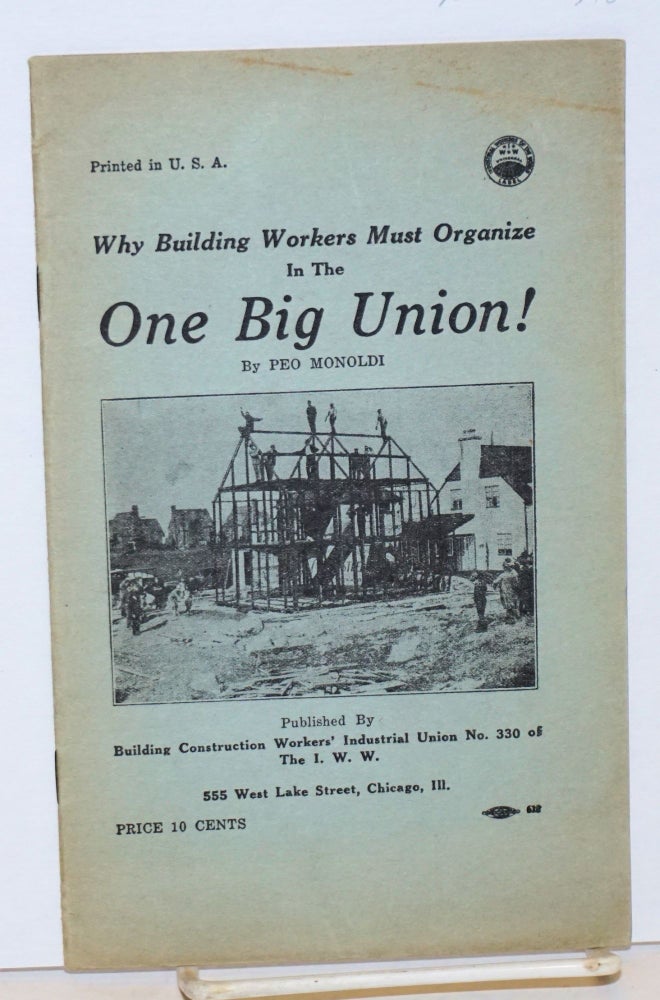 Cat.No: 110946 Why building workers must organize in the One Big Union! Peo Monoldi.