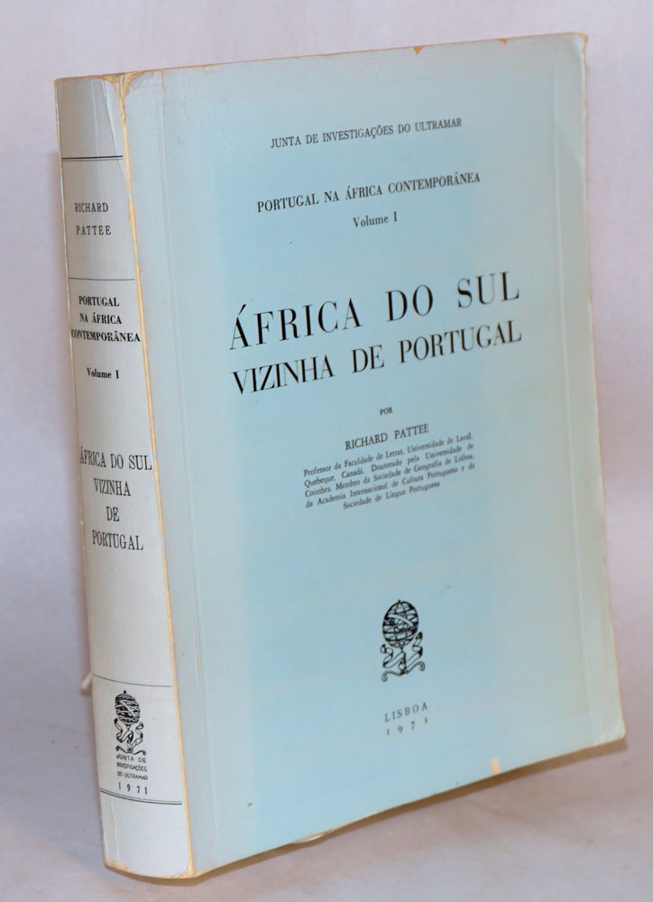 Cat.No: 111018 Portugal na África Contemporânea: volume I; África do sul vizinha de Portugal. Richard Pattee.