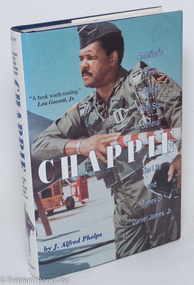 Cat.No: 11103 Chappie; America's first black four-star general, the life and times of Daniel James, Jr. J. Alfred Phelps.