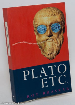 Cat.No: 111048 Plato etc.; the problems of philosophy and their resolution. Roy Bhaskar