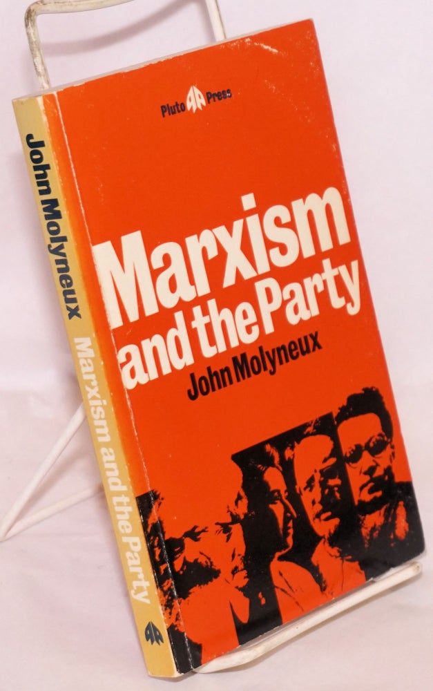 Cat.No: 111256 Marxism and the party. John Molyneux.
