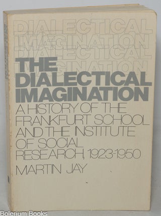 Cat.No: 111314 The dialectical imagination; a history of the Frankfurt School and the...