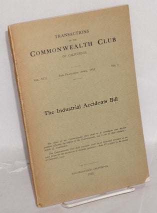 Cat.No: 111333 The Industrial Accidents Bill. Commonwealth Club of California