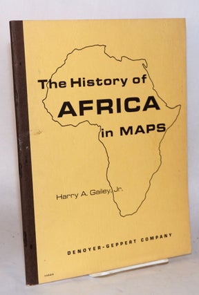 Cat.No: 111351 The history of Africa in maps. Harry A. Gailey, Jr