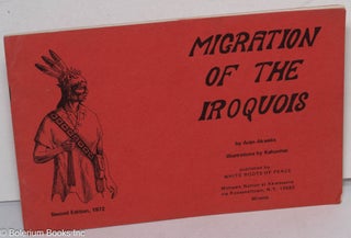 Cat.No: 111479 Migration of the Iroquois; second edition, 1972. Aren Akweks, Kahonhes,...