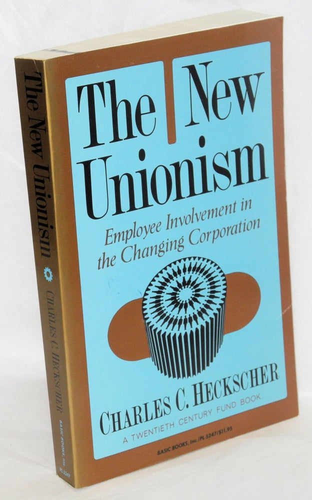 Cat.No: 11152 The new unionism: employee involvement in the changing corporation. Charles C. Heckscher.