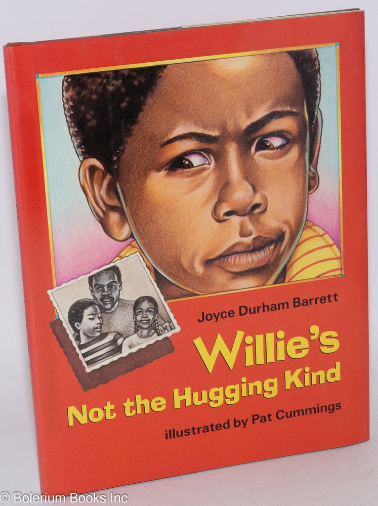 Cat.No: 111521 Willie's not the hugging kind; illustrated by Pat Cummings. Joyce Durham Barrett.