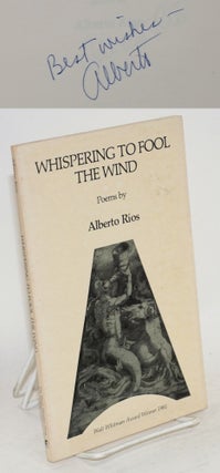 Cat.No: 111532 Whispering to fool the wind; poems. Alberto Ríos