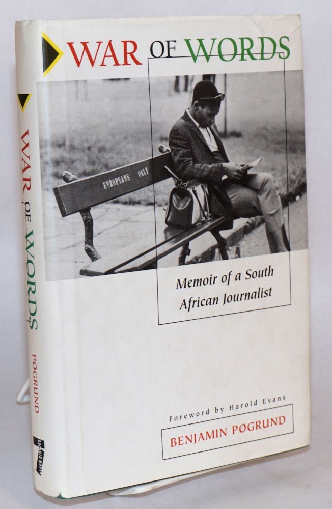 Cat.No: 111550 War of words; memoir of a South African journalist. Benjamin Pogrund, Harold Evans.