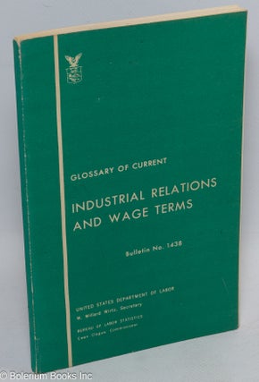 Cat.No: 111603 Glossary of current industrial relations and wage terms. United States....