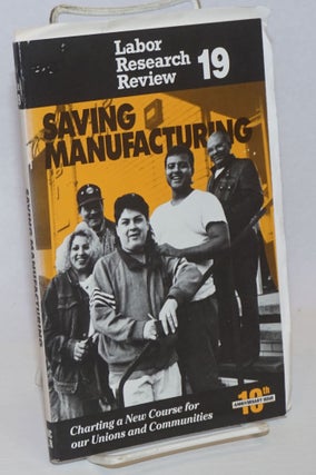 Cat.No: 111605 Saving manufacturing: charting a new course for our unions and...
