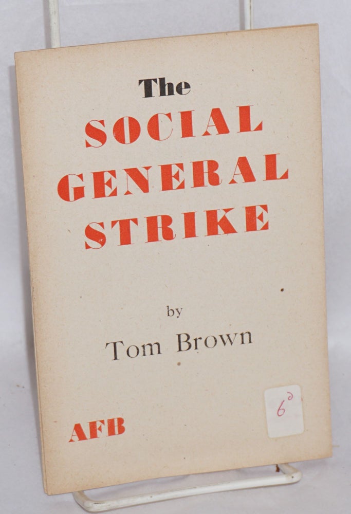 Cat.No: 111642 The social general strike. Tom Brown.
