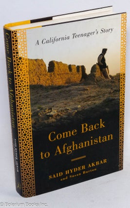 Come Back to Afghanistan: a California teenager's story [signed]