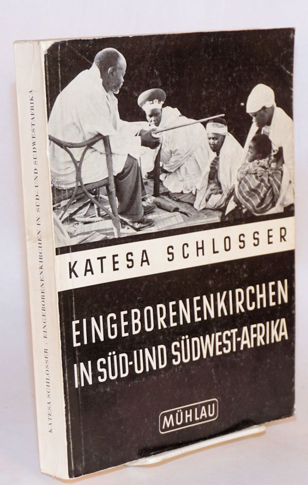 Cat.No: 111688 Eingeborenenkirchen in Süd - und Südwestafrika; ihre geschichte und sozialstruktur. Dr. Katesa Schlosser.