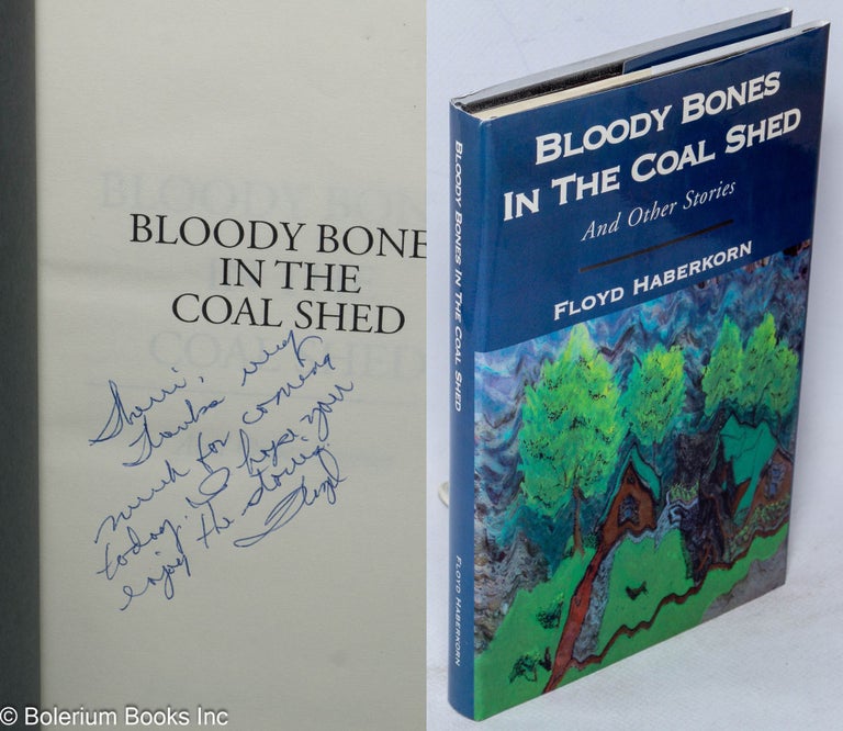 Cat.No: 111784 Bloody bones in the coal shed and other stories. Floyd Haberkorn.