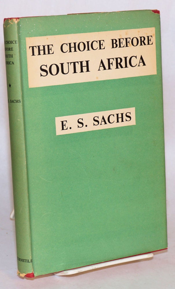 Cat.No: 111919 The Choice Before South Africa. E. S. Sachs.