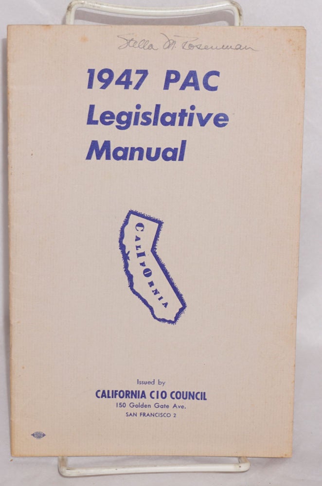 Cat.No: 111970 1947 PAC legislative manual. California CIO Council.